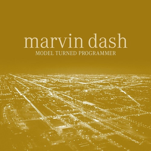 Marvin Dash - Model Turned Programmer [MHRLP028]